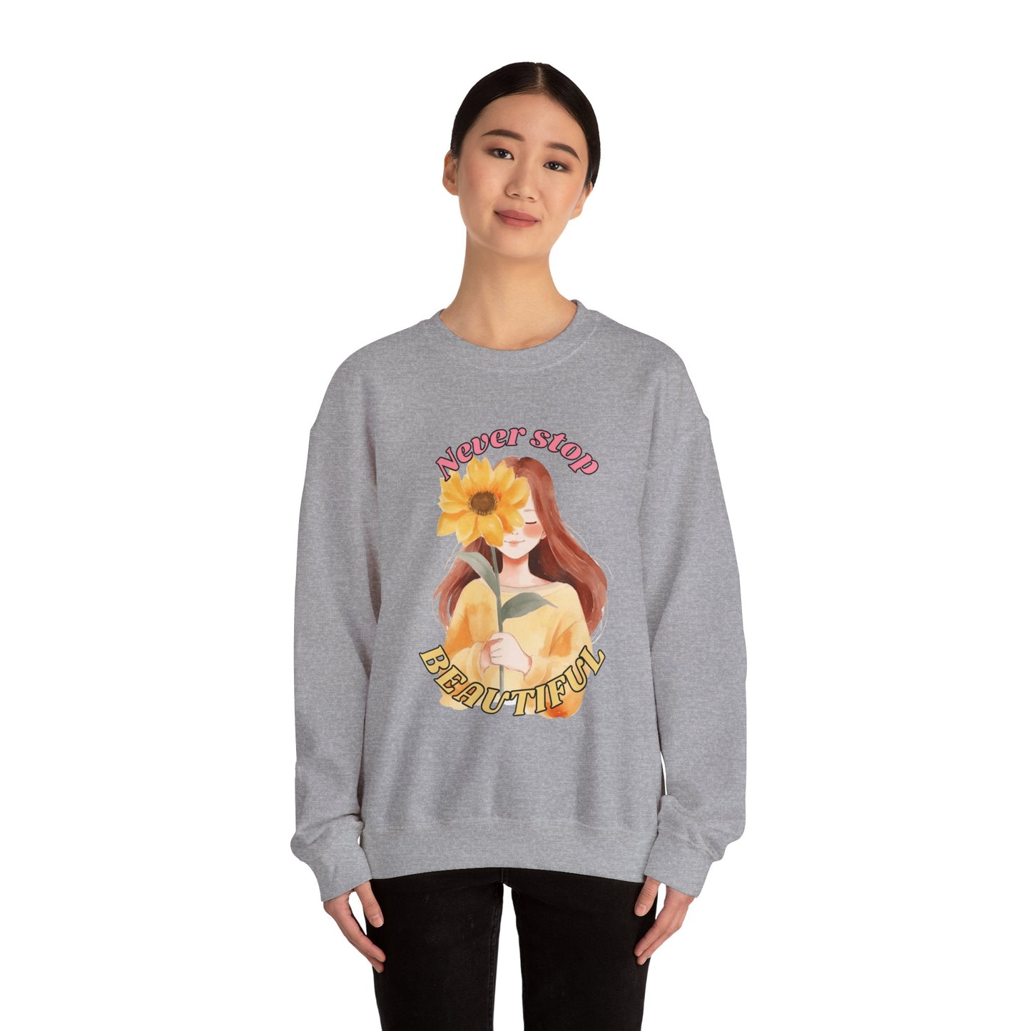 Never Stop Beautiful Sweatshirt, Unisex Crewneck Sweatshirt, Gift for Her, Cozy Apparel, Floral Design Sweatshirt, Positive Vibes Clothing
