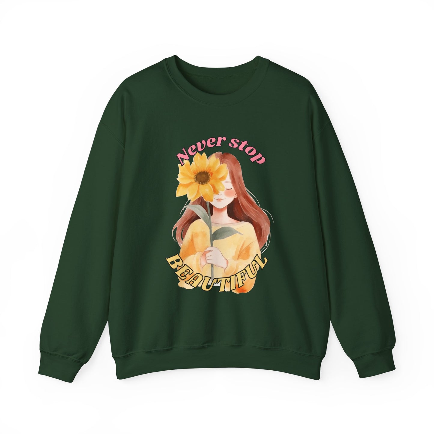 Never Stop Beautiful Sweatshirt, Unisex Crewneck Sweatshirt, Gift for Her, Cozy Apparel, Floral Design Sweatshirt, Positive Vibes Clothing