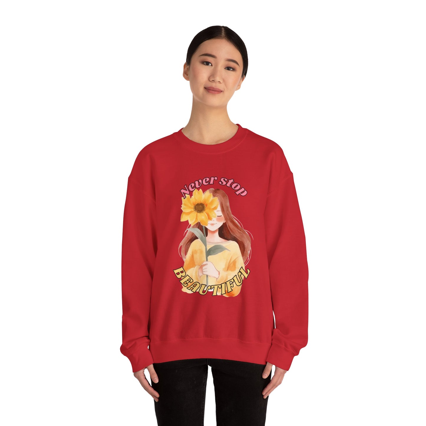 Never Stop Beautiful Sweatshirt, Unisex Crewneck Sweatshirt, Gift for Her, Cozy Apparel, Floral Design Sweatshirt, Positive Vibes Clothing