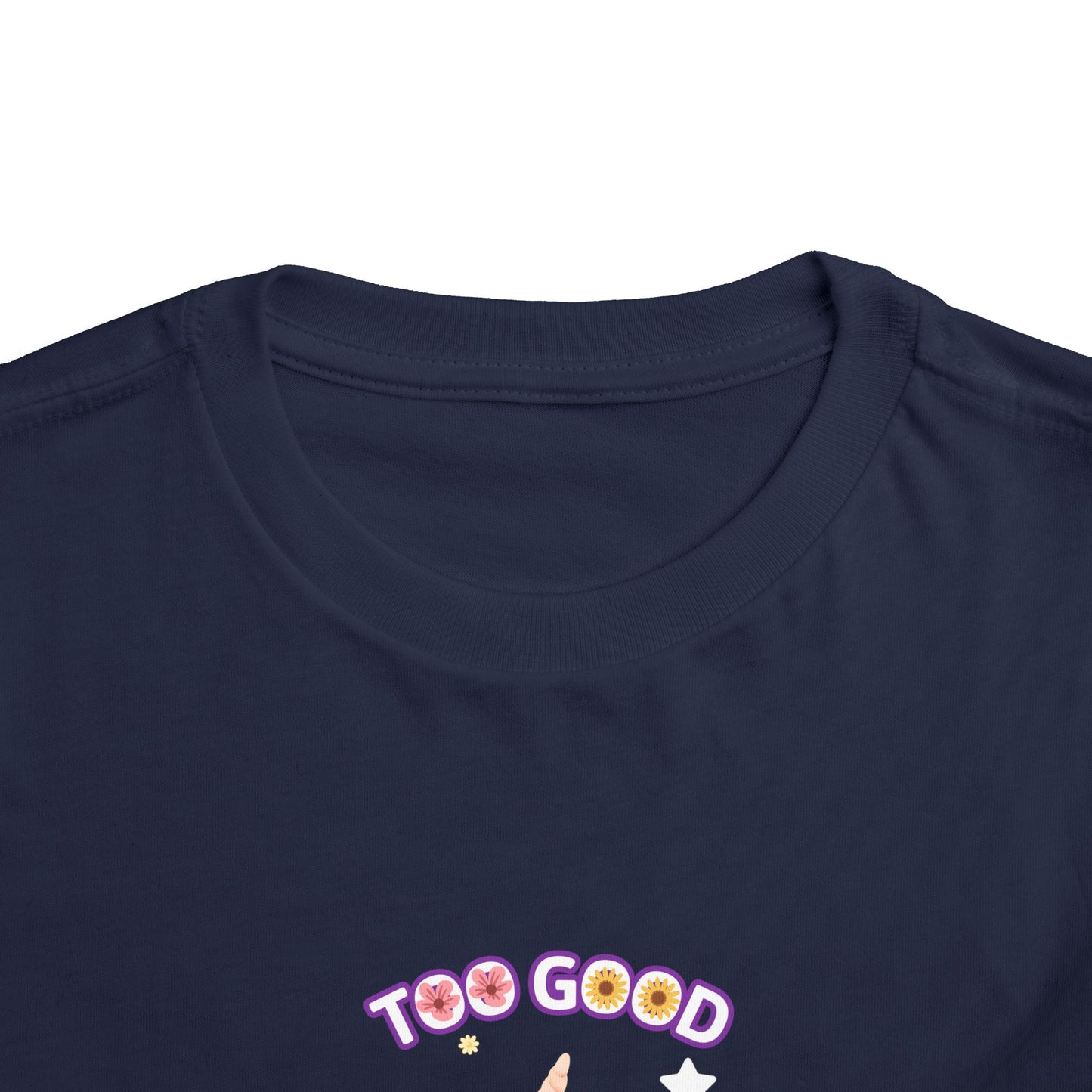 Too Good Toddler Tee, Cute Kids T-Shirt, Fun Gift for Toddlers, Birthday Shirt, Summer Outfit, Playful Apparel