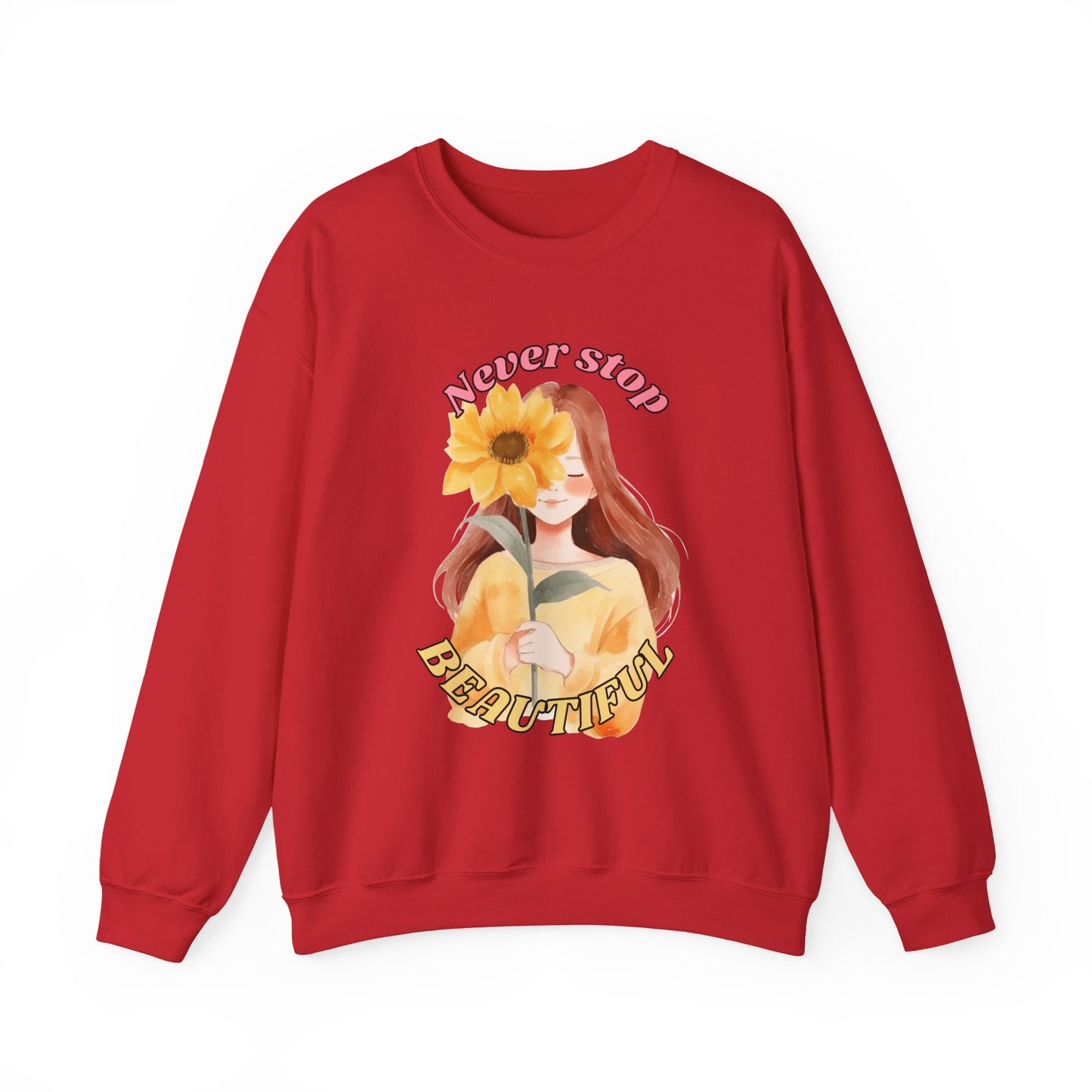 Never Stop Beautiful Sweatshirt, Unisex Crewneck Sweatshirt, Gift for Her, Cozy Apparel, Floral Design Sweatshirt, Positive Vibes Clothing