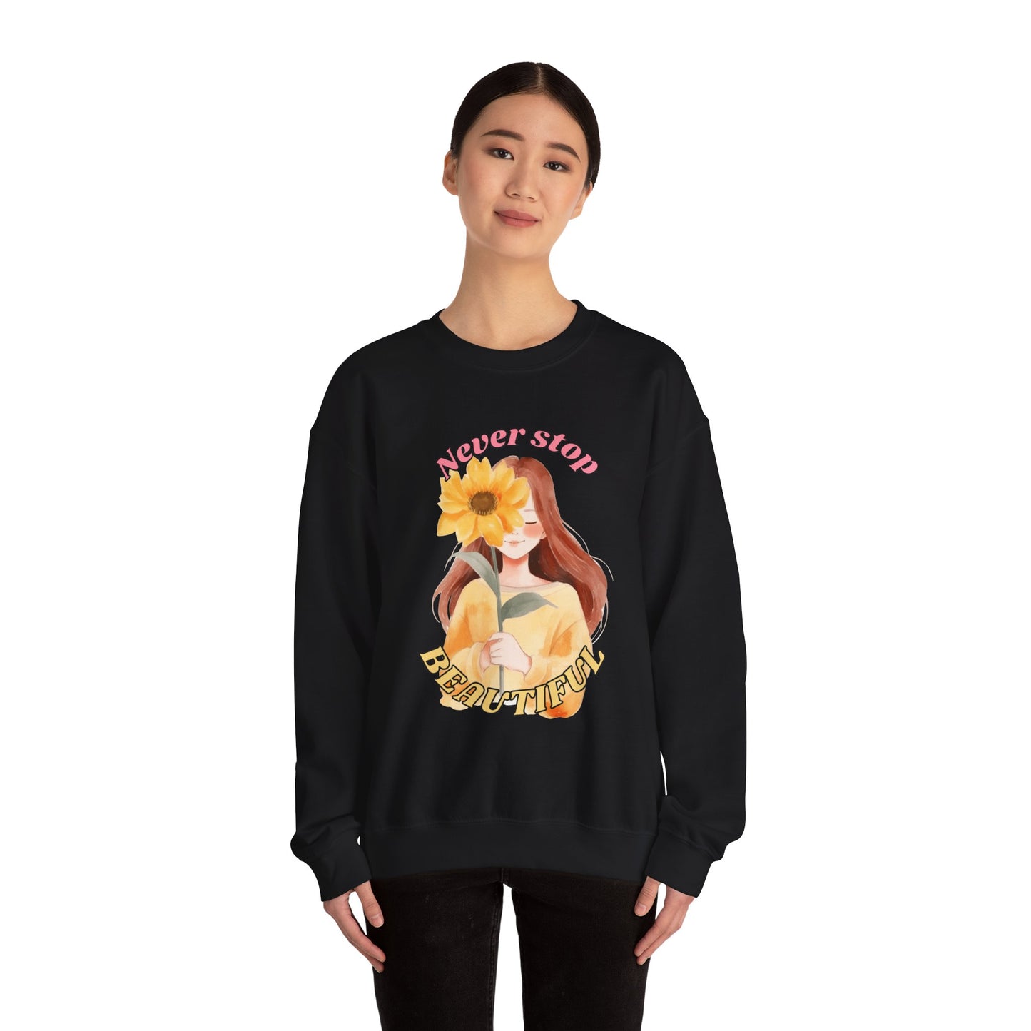 Never Stop Beautiful Sweatshirt, Unisex Crewneck Sweatshirt, Gift for Her, Cozy Apparel, Floral Design Sweatshirt, Positive Vibes Clothing