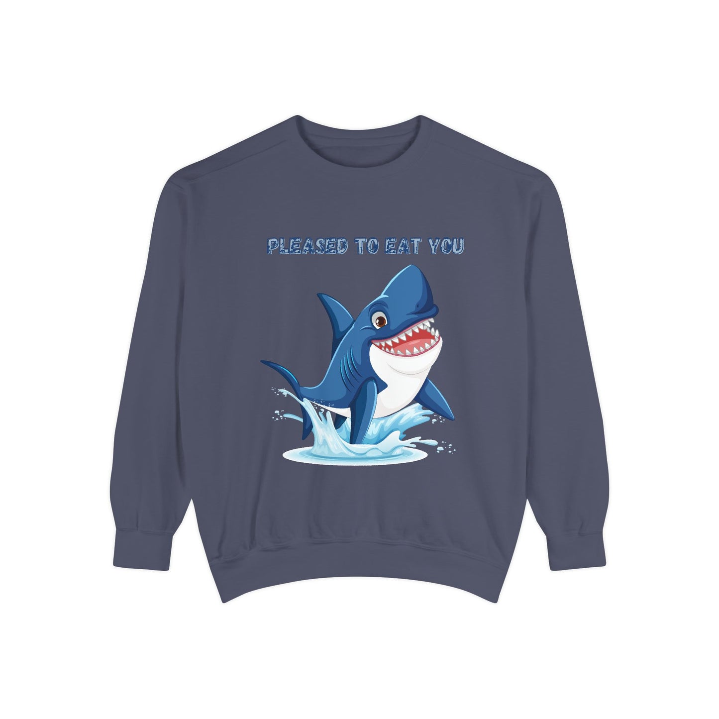 Humorous cartoon shark with threatening text Unisex Garment-Dyed Sweatshirt