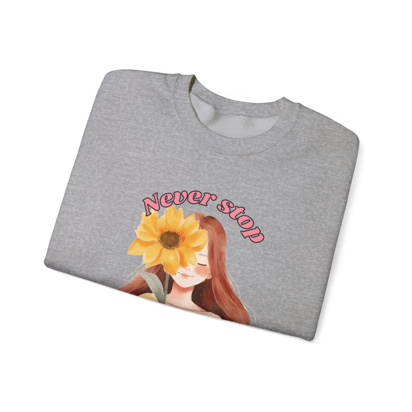 Never Stop Beautiful Sweatshirt, Unisex Crewneck Sweatshirt, Gift for Her, Cozy Apparel, Floral Design Sweatshirt, Positive Vibes Clothing