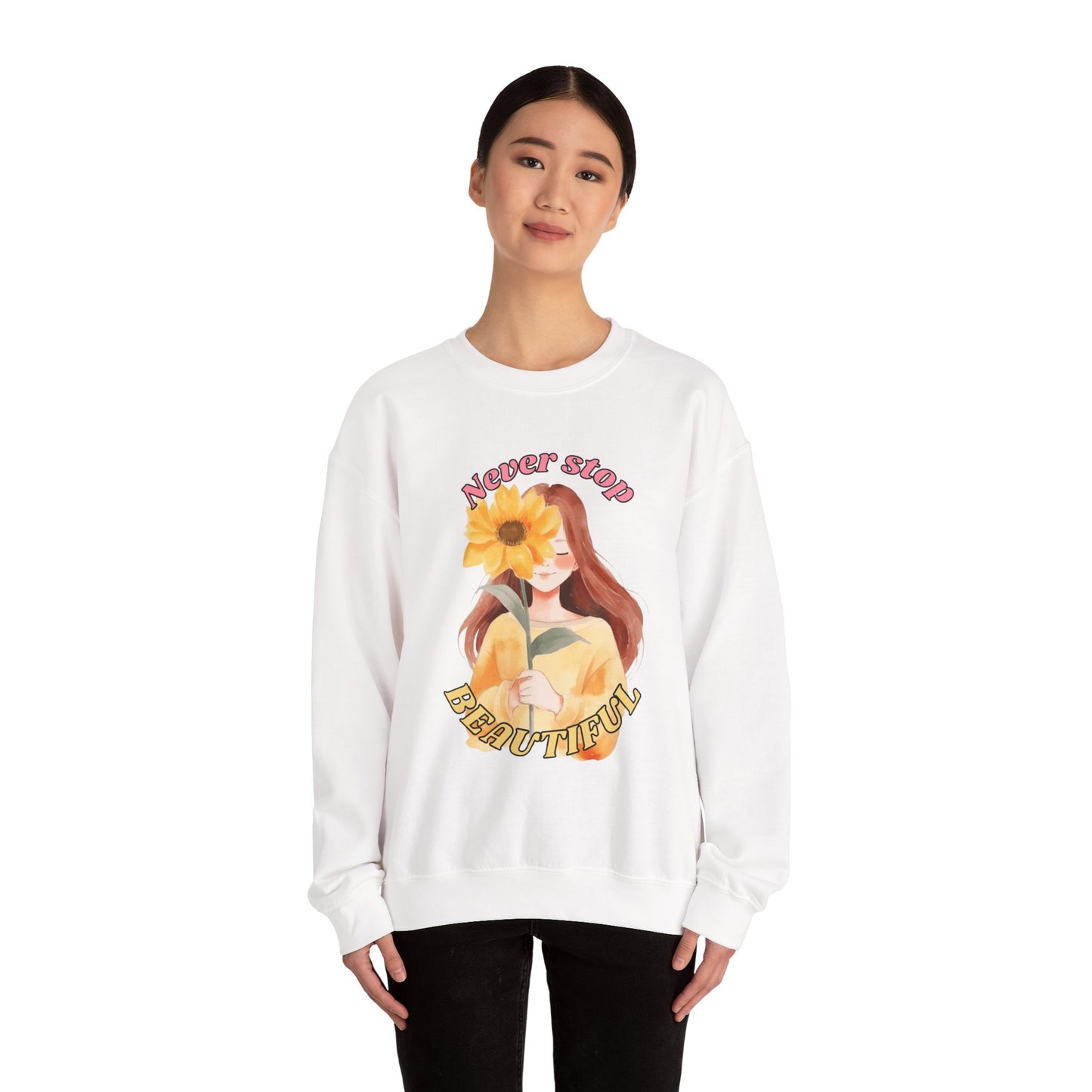 Never Stop Beautiful Sweatshirt, Unisex Crewneck Sweatshirt, Gift for Her, Cozy Apparel, Floral Design Sweatshirt, Positive Vibes Clothing