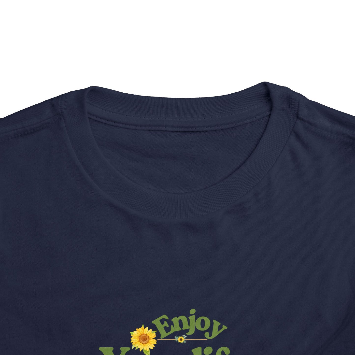 Enjoy Your Life Toddler Tee, Cute Kids Shirt, Inspirational T-Shirt, Gift for Toddler, Nature-Inspired Clothing