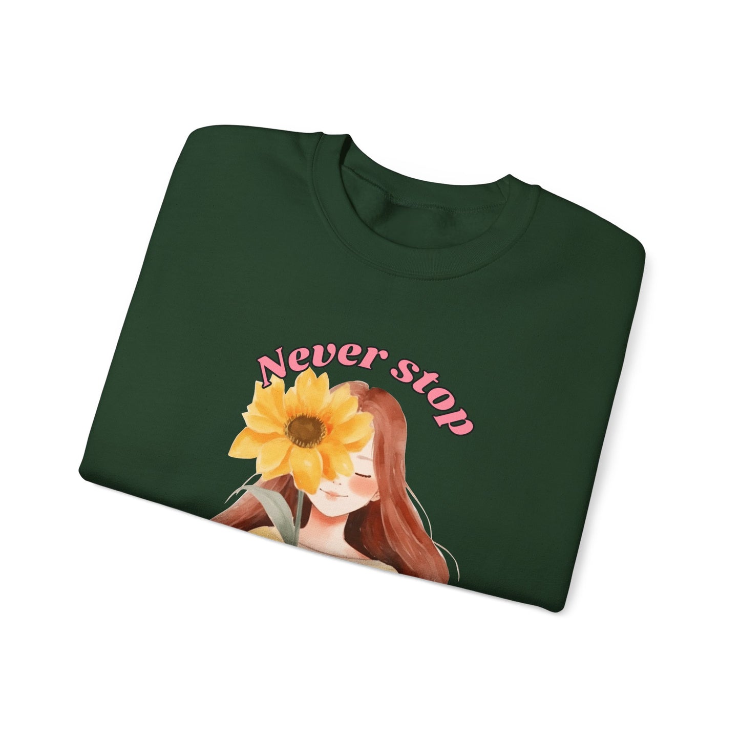 Never Stop Beautiful Sweatshirt, Unisex Crewneck Sweatshirt, Gift for Her, Cozy Apparel, Floral Design Sweatshirt, Positive Vibes Clothing