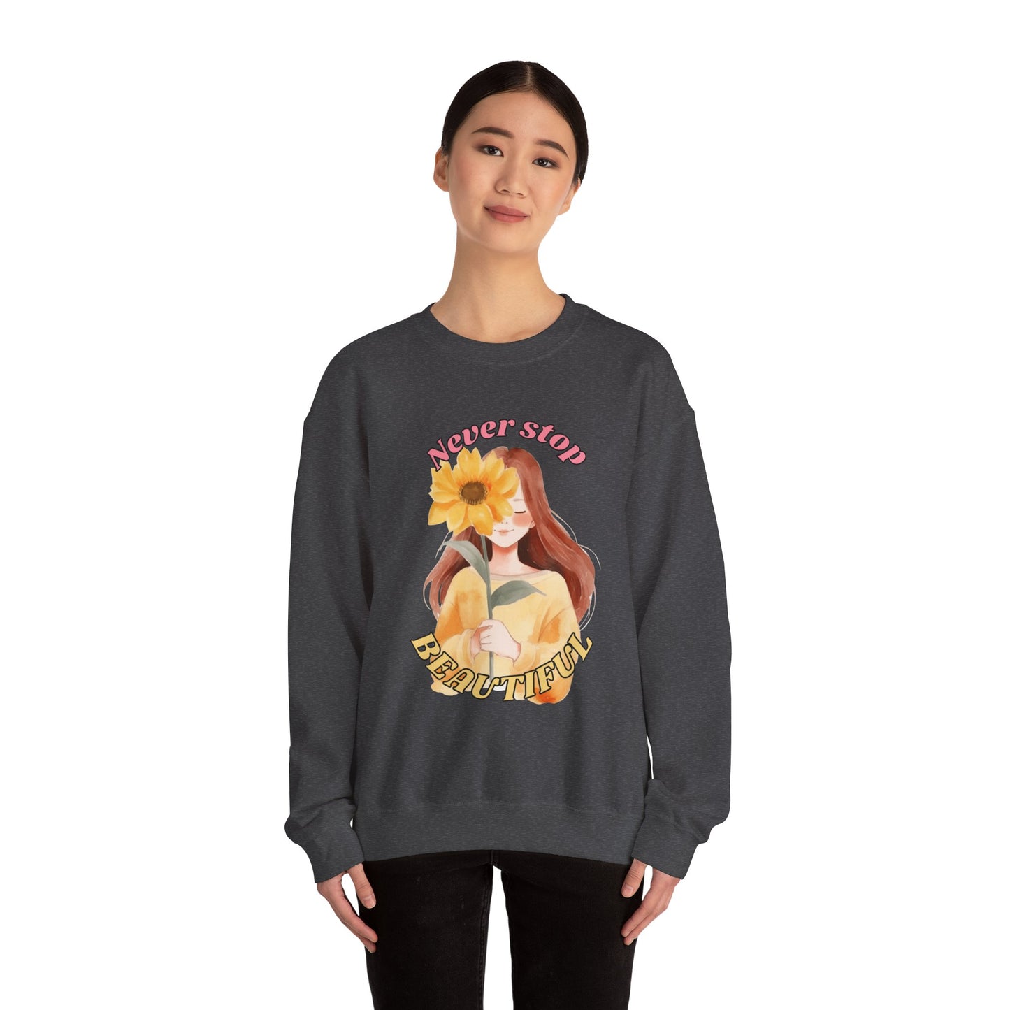 Never Stop Beautiful Sweatshirt, Unisex Crewneck Sweatshirt, Gift for Her, Cozy Apparel, Floral Design Sweatshirt, Positive Vibes Clothing