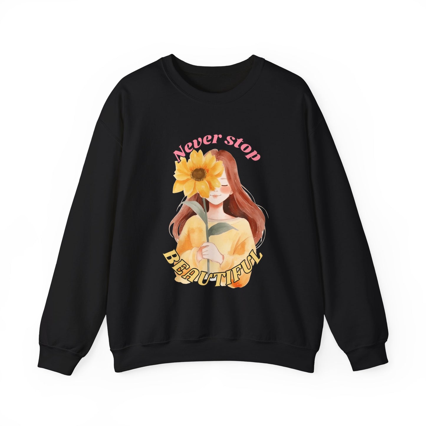 Never Stop Beautiful Sweatshirt, Unisex Crewneck Sweatshirt, Gift for Her, Cozy Apparel, Floral Design Sweatshirt, Positive Vibes Clothing