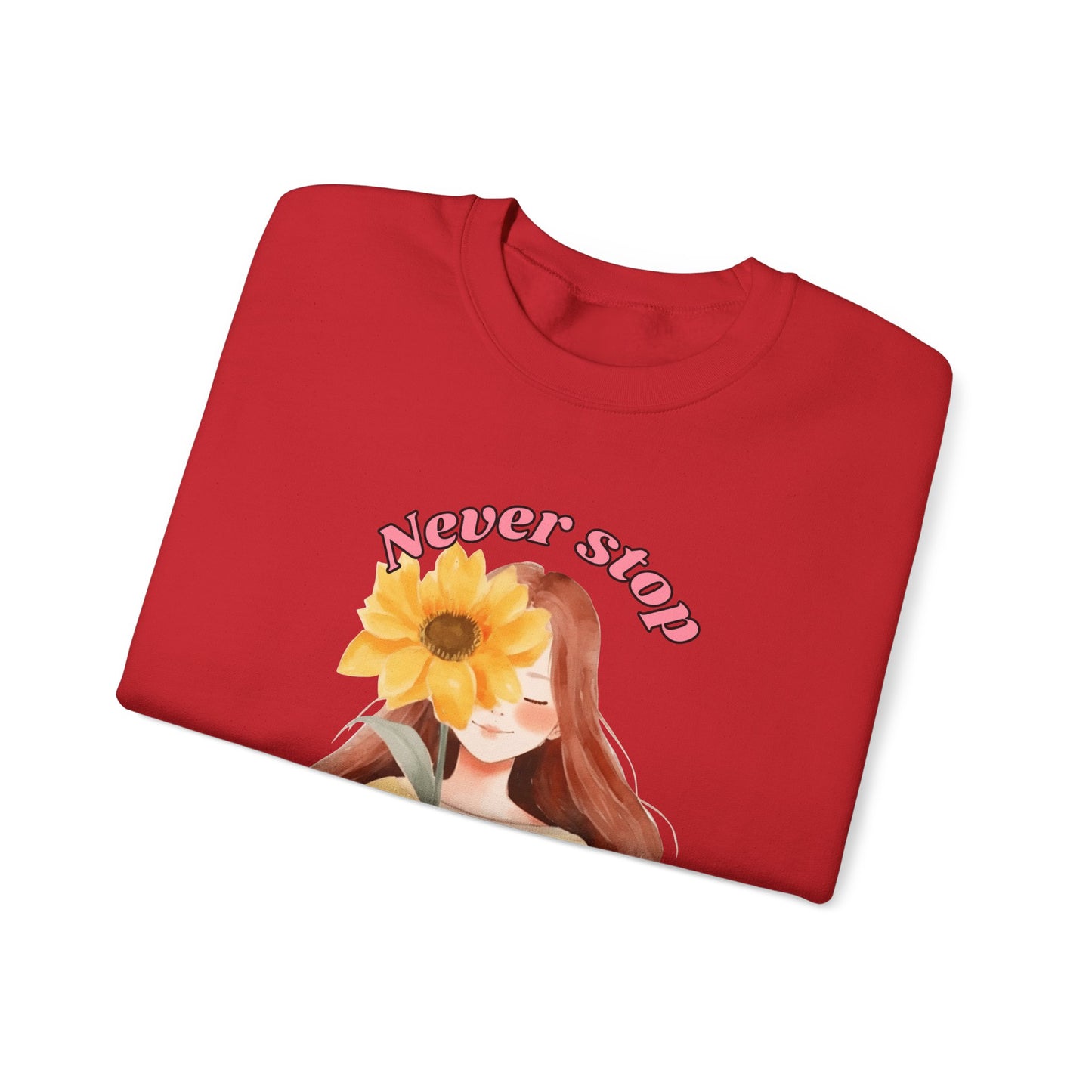 Never Stop Beautiful Sweatshirt, Unisex Crewneck Sweatshirt, Gift for Her, Cozy Apparel, Floral Design Sweatshirt, Positive Vibes Clothing