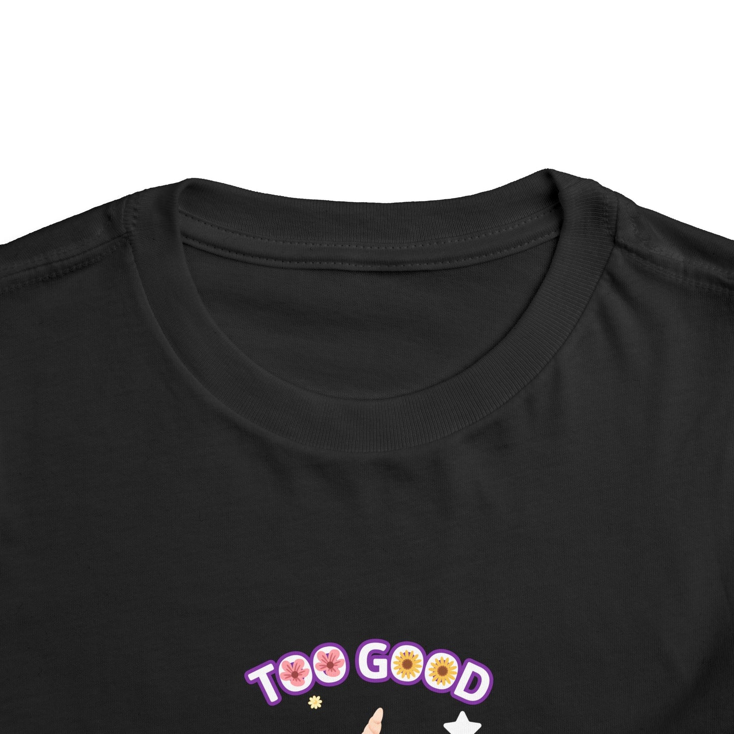 Too Good Toddler Tee, Cute Kids T-Shirt, Fun Gift for Toddlers, Birthday Shirt, Summer Outfit, Playful Apparel