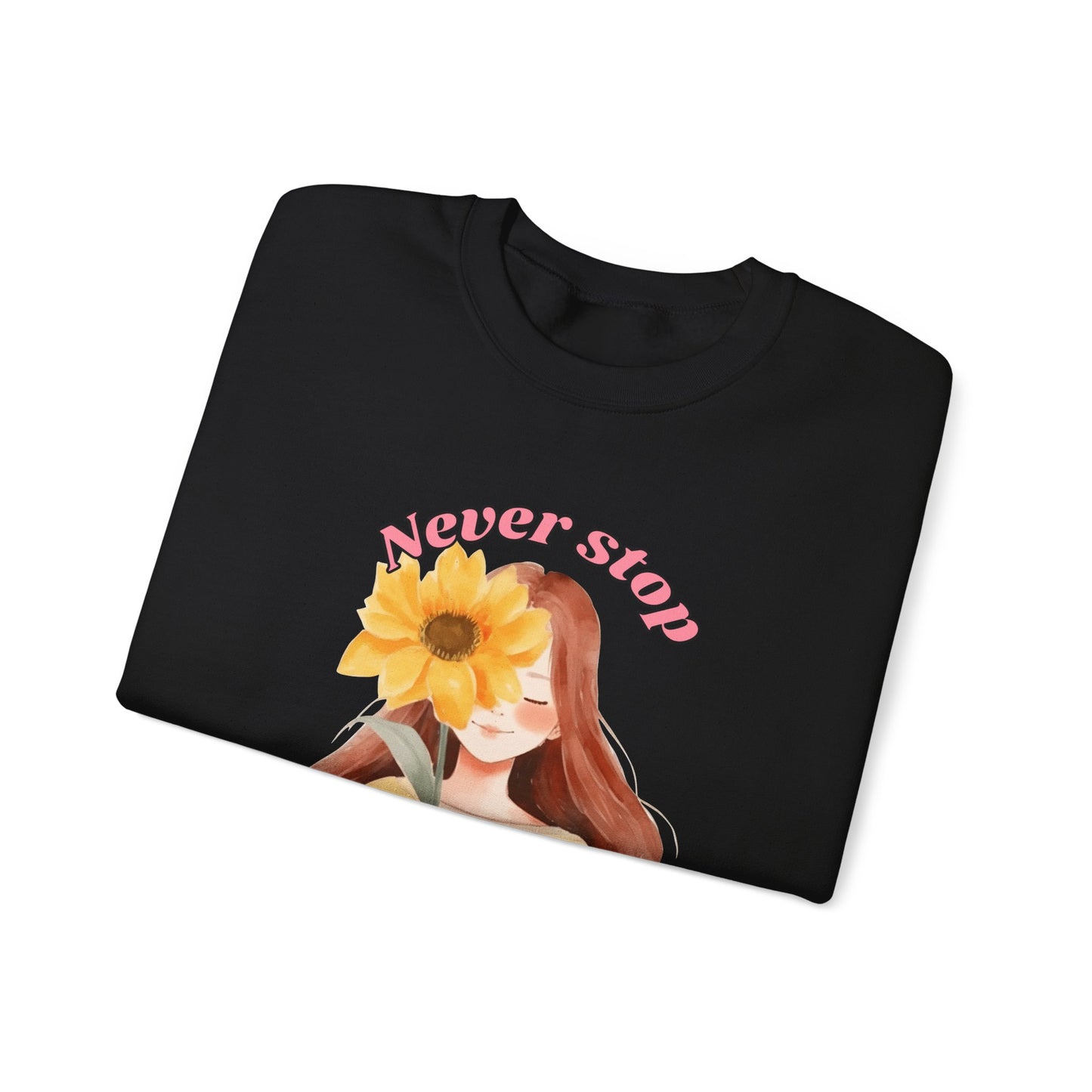 Never Stop Beautiful Sweatshirt, Unisex Crewneck Sweatshirt, Gift for Her, Cozy Apparel, Floral Design Sweatshirt, Positive Vibes Clothing